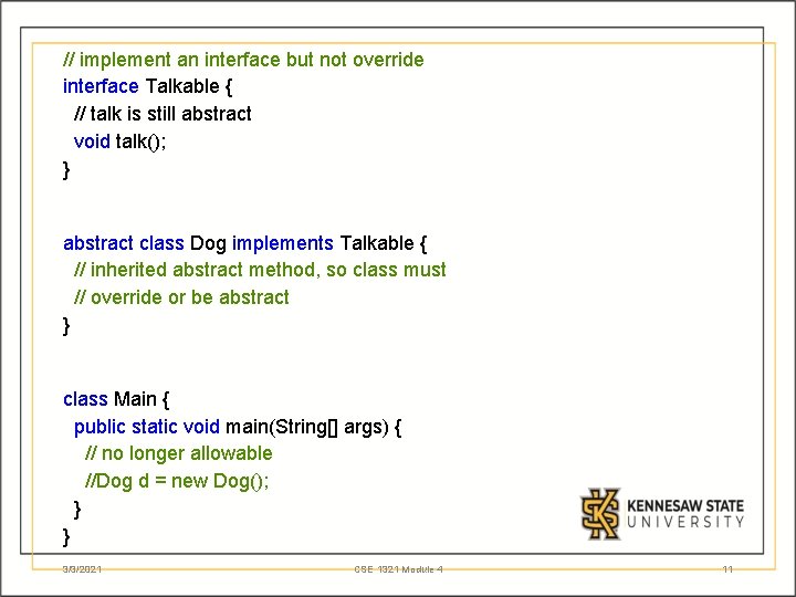 // implement an interface but not override interface Talkable { // talk is still