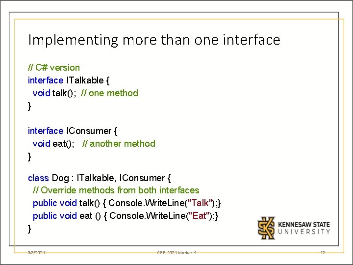 Implementing more than one interface // C# version interface ITalkable { void talk(); //