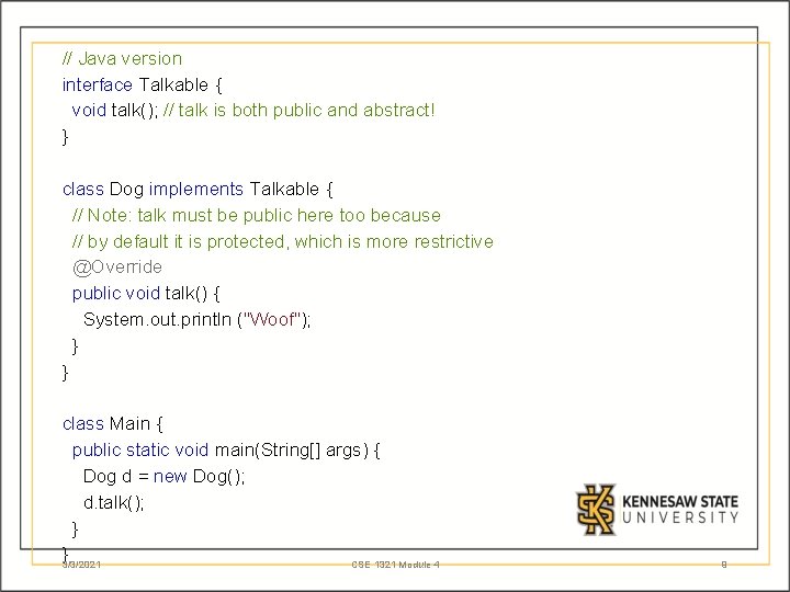 // Java version interface Talkable { void talk(); // talk is both public and