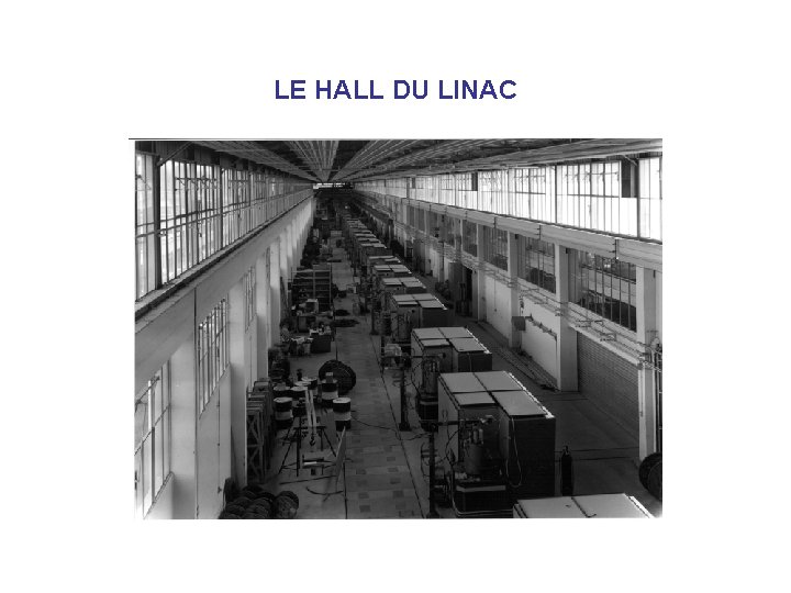 LE HALL DU LINAC 