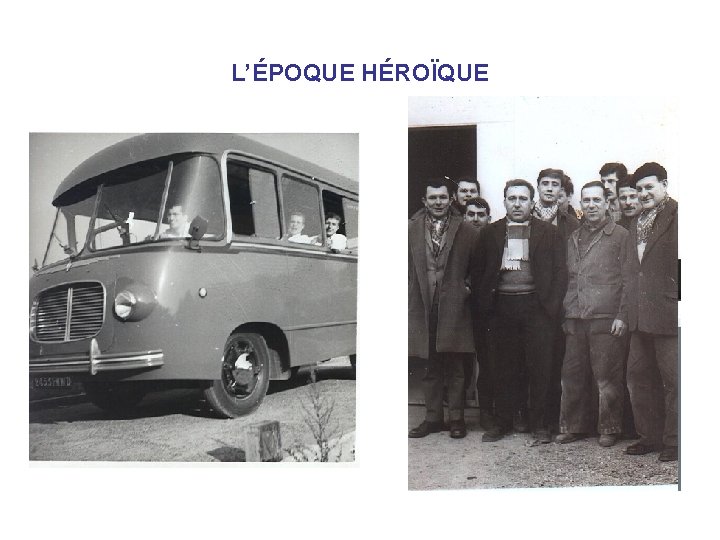 L’ÉPOQUE HÉROÏQUE 