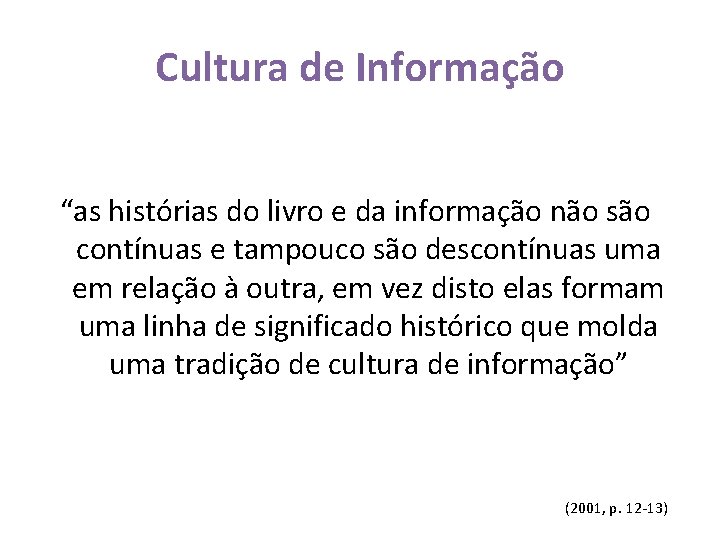 Cultura de Informação “as histórias do livro e da informação não são contínuas e