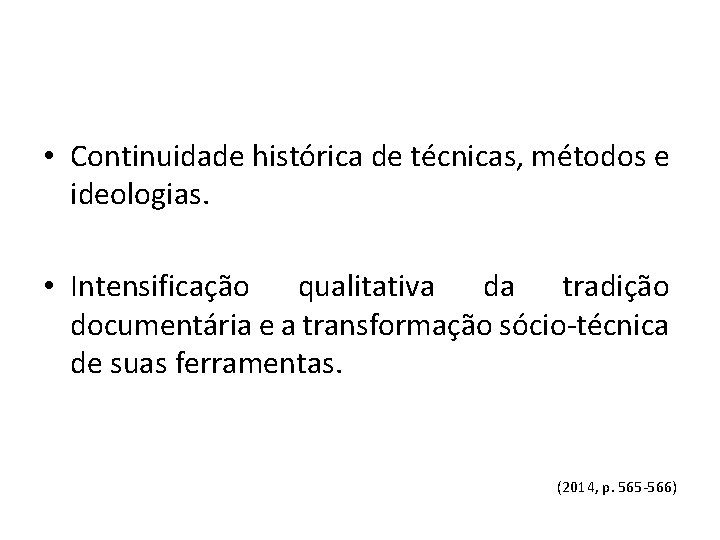  • Continuidade histórica de técnicas, métodos e ideologias. • Intensificação qualitativa da tradição