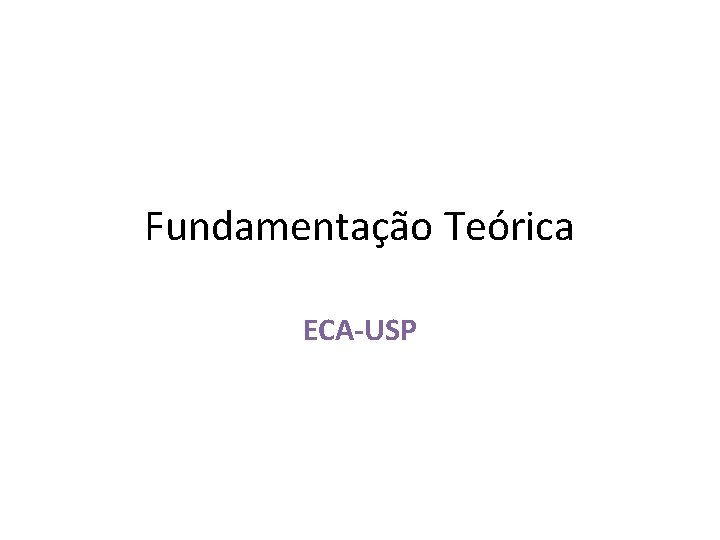 Fundamentação Teórica ECA-USP 