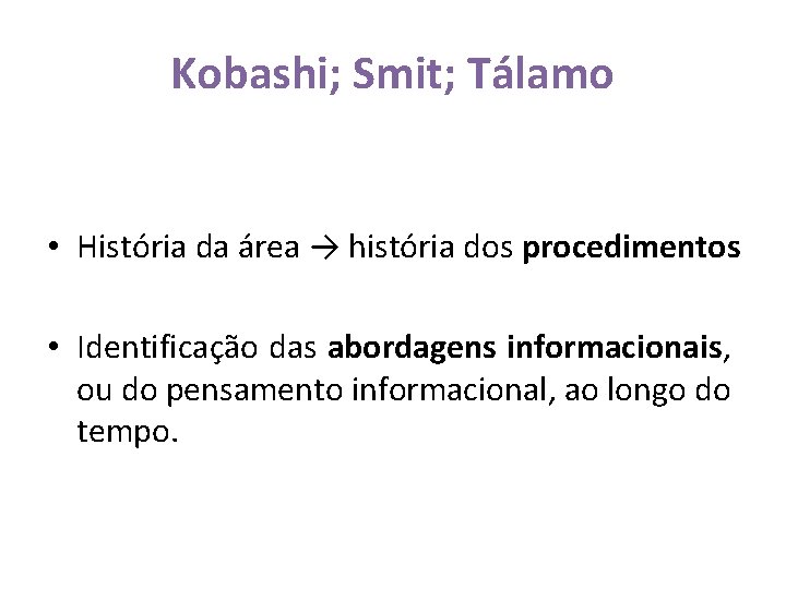 Kobashi; Smit; Tálamo • História da área → história dos procedimentos • Identificação das