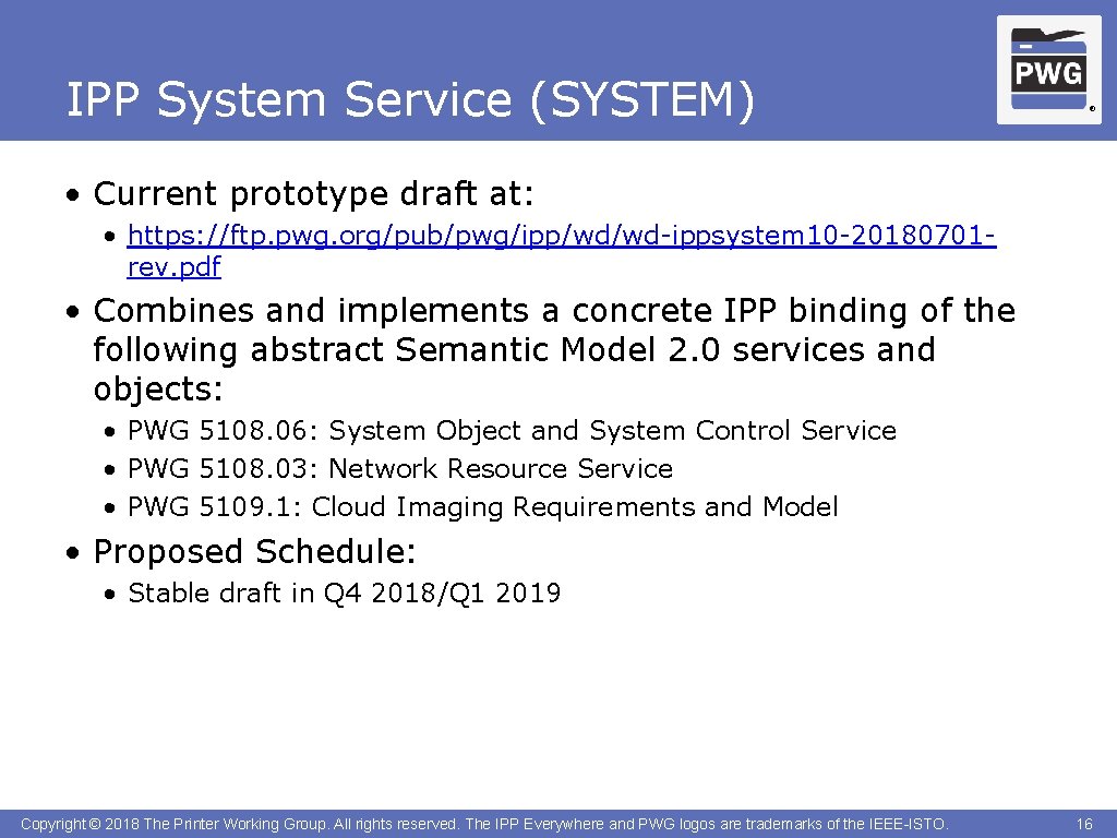 IPP System Service (SYSTEM) ® • Current prototype draft at: • https: //ftp. pwg.