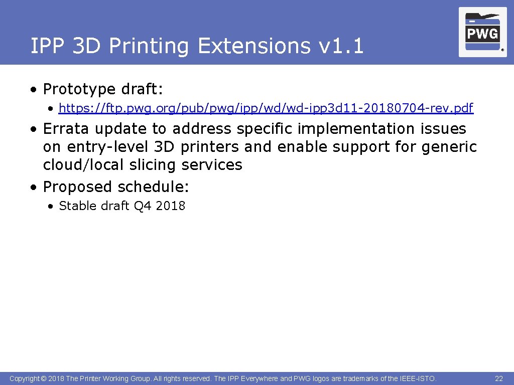 IPP 3 D Printing Extensions v 1. 1 ® • Prototype draft: • https: