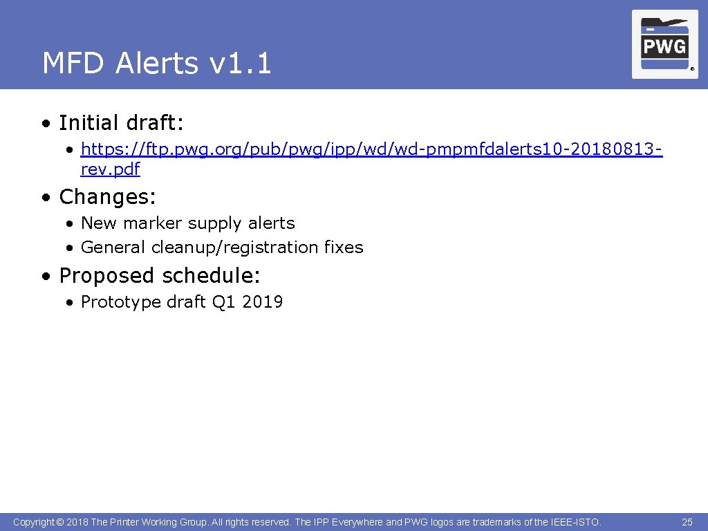 MFD Alerts v 1. 1 ® • Initial draft: • https: //ftp. pwg. org/pub/pwg/ipp/wd/wd-pmpmfdalerts