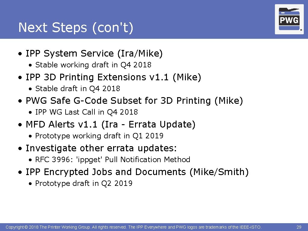 Next Steps (con't) ® • IPP System Service (Ira/Mike) • Stable working draft in