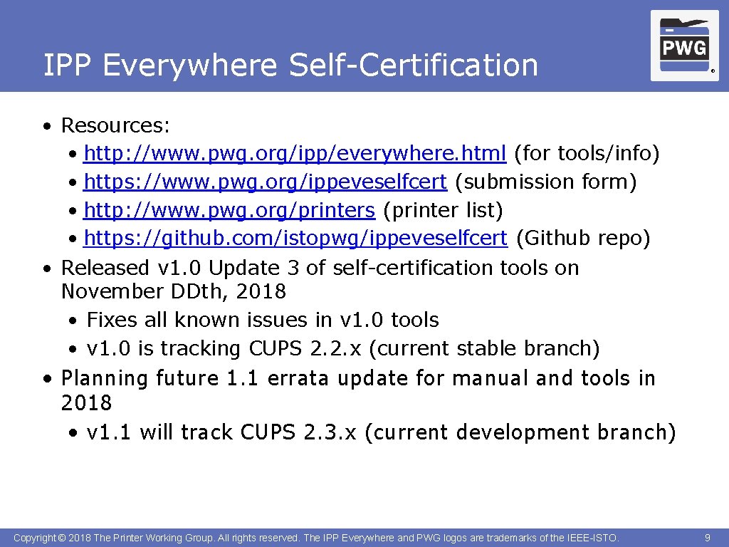 IPP Everywhere Self-Certification ® • Resources: • http: //www. pwg. org/ipp/everywhere. html (for tools/info)