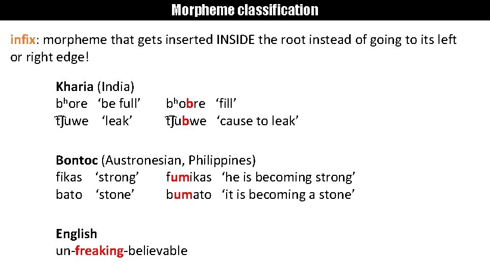 Morpheme classification infix: morpheme that gets inserted INSIDE the root instead of going to