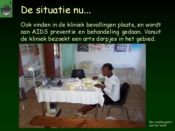 De situatie nu. . . Ook vinden in de kliniek bevallingen plaats, en wordt