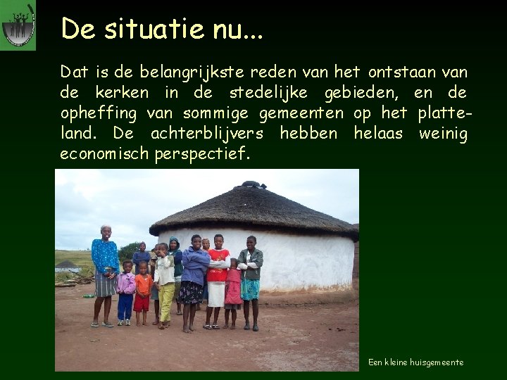 De situatie nu. . . Dat is de belangrijkste reden van het ontstaan van