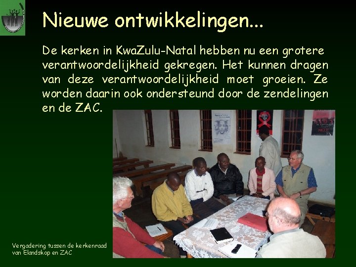 Nieuwe ontwikkelingen. . . De kerken in Kwa. Zulu-Natal hebben nu een grotere verantwoordelijkheid