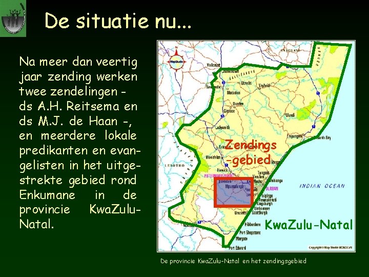 De situatie nu. . . Na meer dan veertig jaar zending werken twee zendelingen