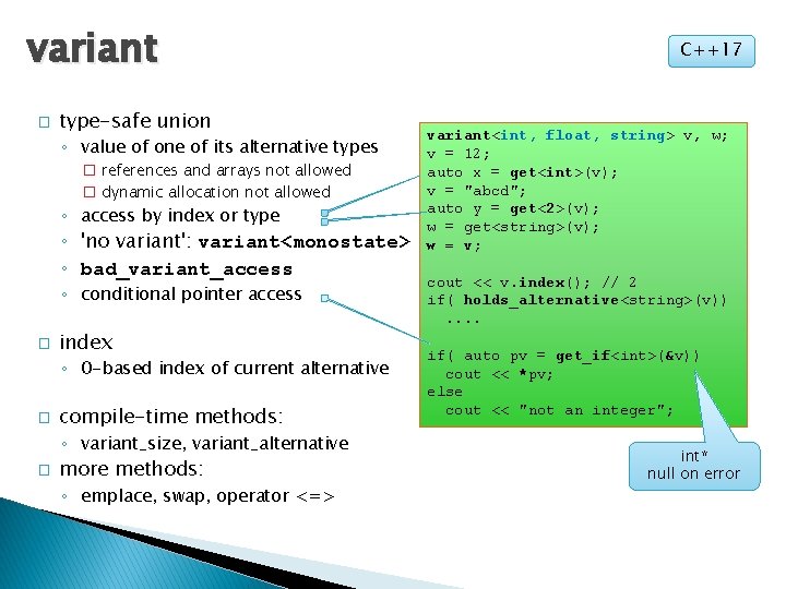 variant � type-safe union ◦ value of one of its alternative types � references