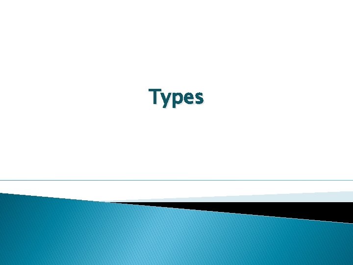 Types 