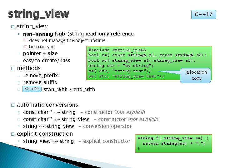 string_view � C++17 string_view ◦ non-owning (sub-)string read-only reference � does not manage the