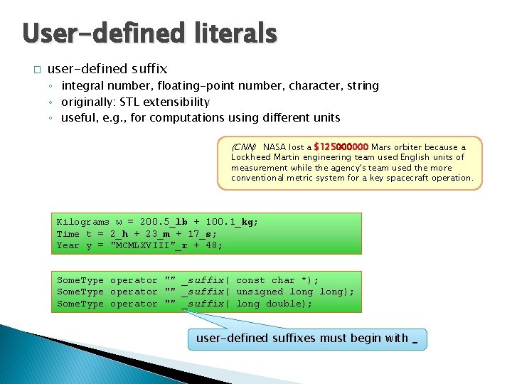 User-defined literals � user-defined suffix ◦ integral number, floating-point number, character, string ◦ originally: