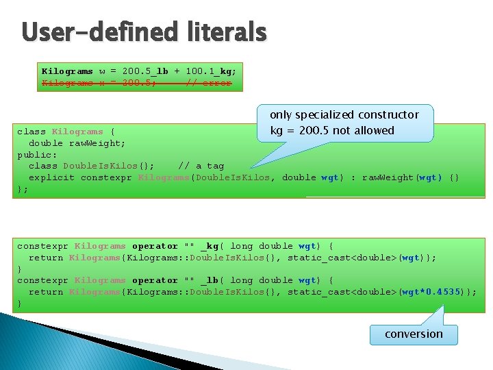 User-defined literals Kilograms w = 200. 5_lb + 100. 1_kg; Kilograms x = 200.