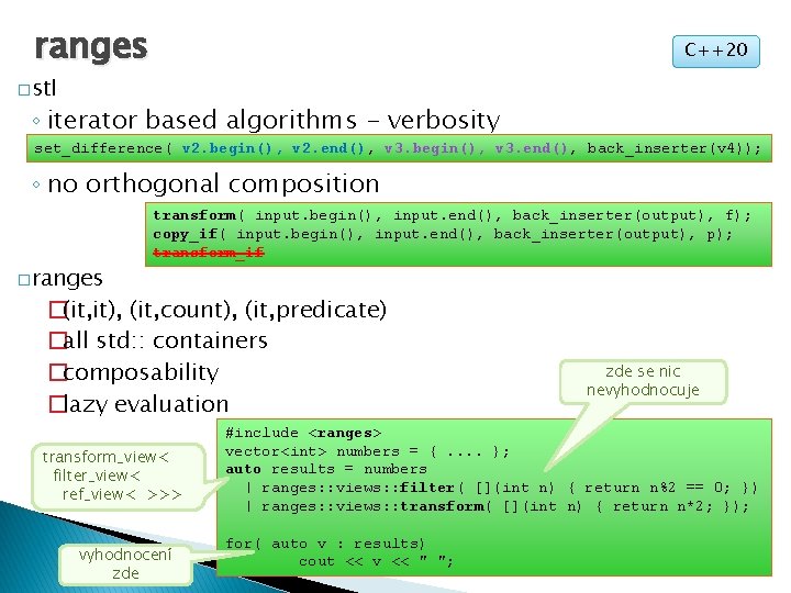 ranges C++20 �stl ◦ iterator based algorithms - verbosity set_difference( v 2. begin(), v