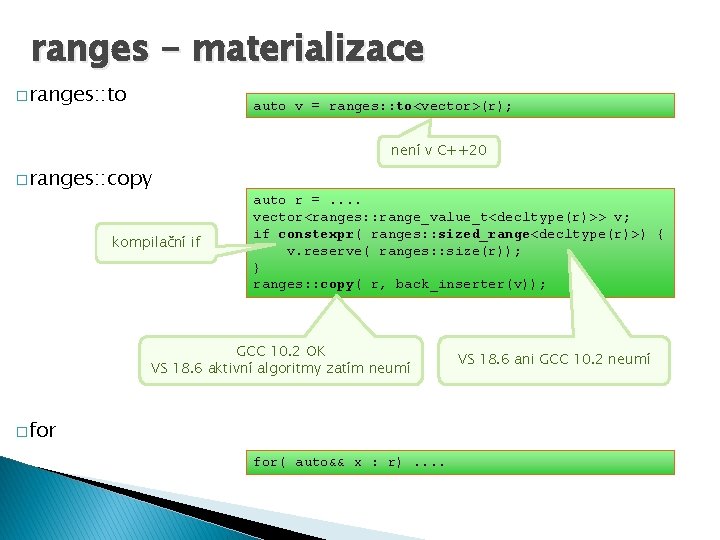 ranges - materializace �ranges: : to auto v = ranges: : to<vector>(r); není v