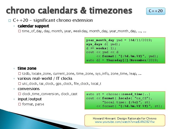 chrono calendars & timezones � C++20 - significant chrono extension ◦ calendar support �