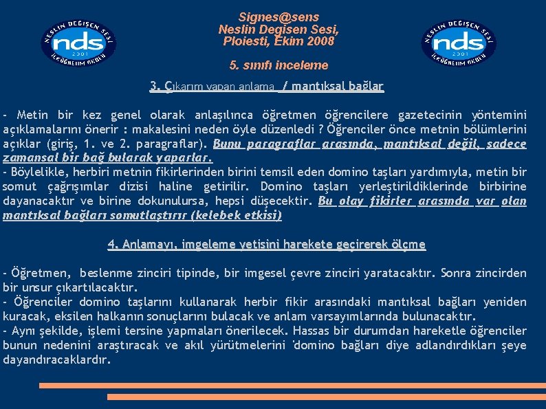 Signes@sens Neslin Degisen Sesi, Ploiesti, Ekim 2008 5. sınıfı inceleme 3. Çıkarım yapan anlama