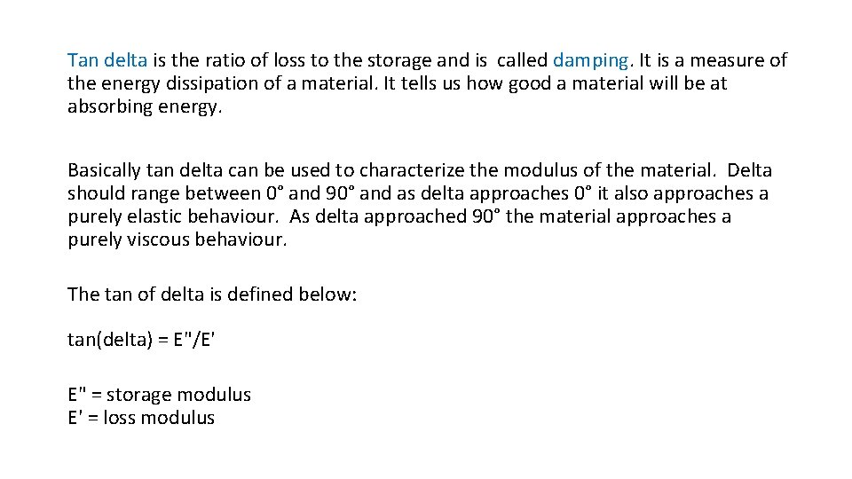 Tan delta is the ratio of loss to the storage and is called damping.