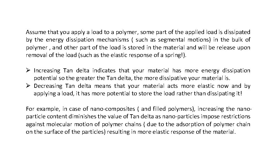 Assume that you apply a load to a polymer, some part of the applied