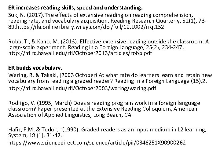 ER increases reading skills, speed and understanding. Suk, N. (2017). The effects of extensive