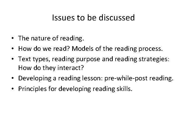 Issues to be discussed • The nature of reading. • How do we read?
