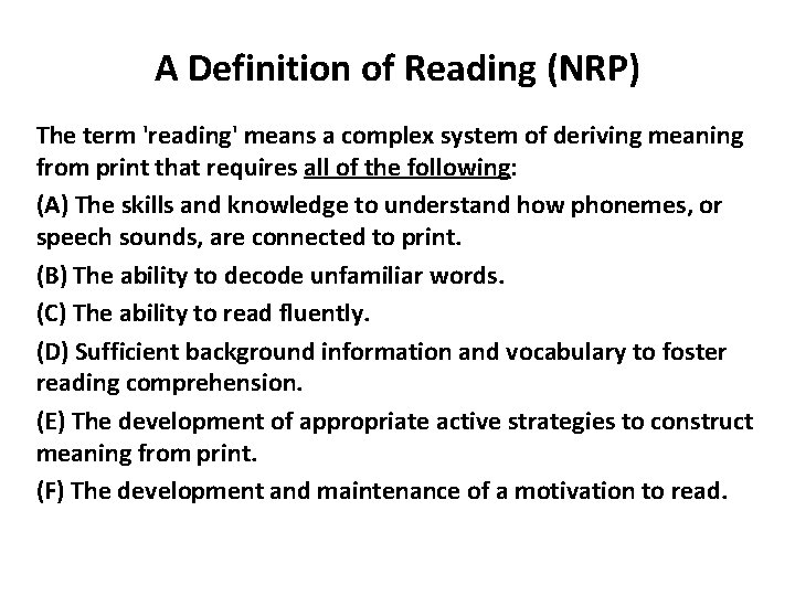 A Definition of Reading (NRP) The term 'reading' means a complex system of deriving