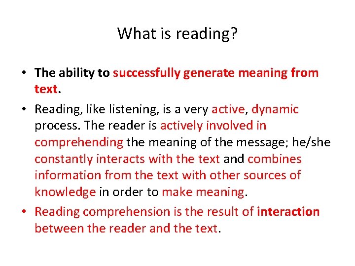 What is reading? • The ability to successfully generate meaning from text. • Reading,