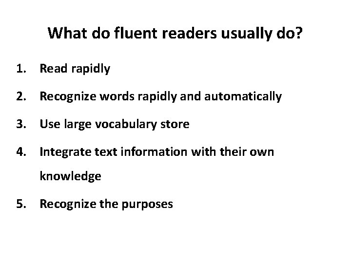 What do fluent readers usually do? 1. Read rapidly 2. Recognize words rapidly and