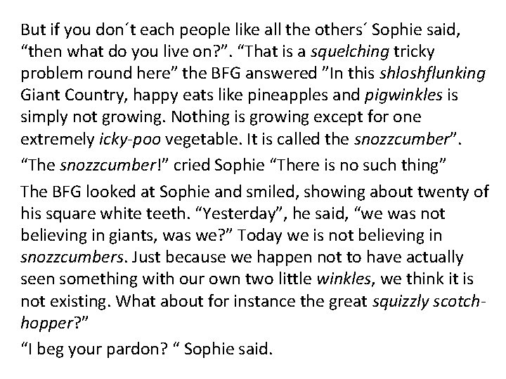 But if you don´t each people like all the others´ Sophie said, “then what