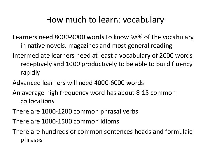 How much to learn: vocabulary Learners need 8000 -9000 words to know 98% of