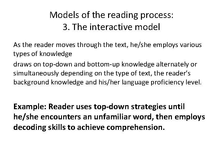 Models of the reading process: 3. The interactive model As the reader moves through