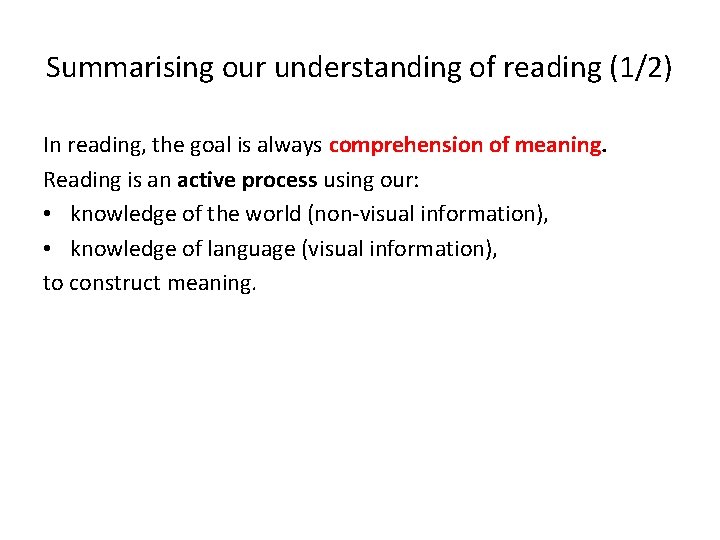 Summarising our understanding of reading (1/2) In reading, the goal is always comprehension of