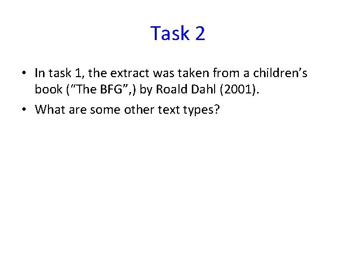 Task 2 • In task 1, the extract was taken from a children’s book