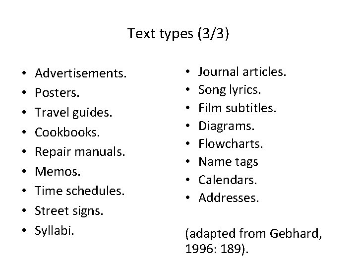 Text types (3/3) • • • Advertisements. Posters. Travel guides. Cookbooks. Repair manuals. Memos.
