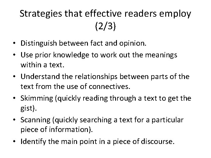 Strategies that effective readers employ (2/3) • Distinguish between fact and opinion. • Use