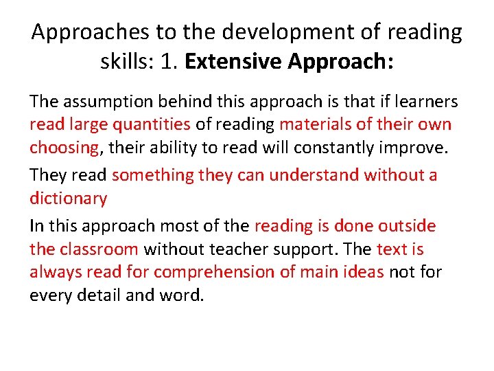 Approaches to the development of reading skills: 1. Extensive Approach: The assumption behind this