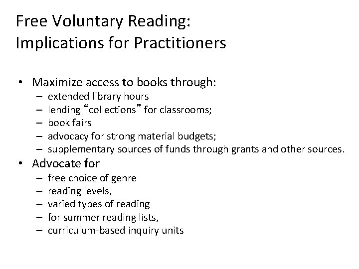 Free Voluntary Reading: Implications for Practitioners • Maximize access to books through: – –