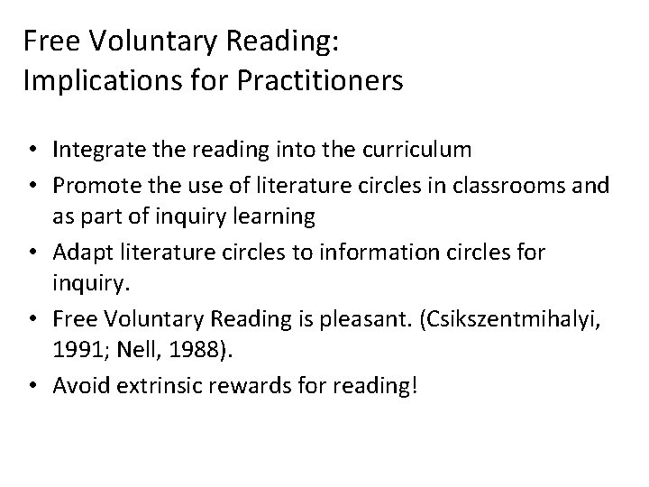 Free Voluntary Reading: Implications for Practitioners • Integrate the reading into the curriculum •