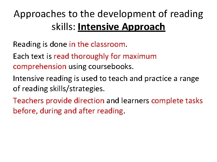 Approaches to the development of reading skills: Intensive Approach Reading is done in the
