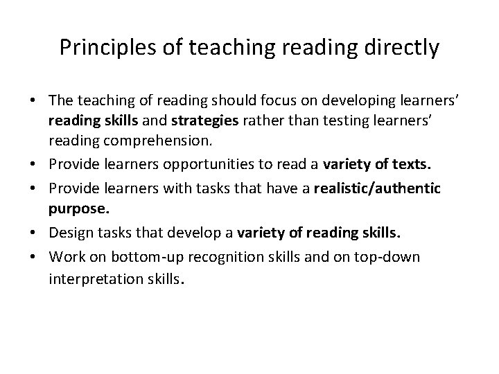 Principles of teaching reading directly • The teaching of reading should focus on developing