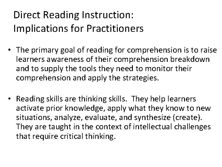 Direct Reading Instruction: Implications for Practitioners • The primary goal of reading for comprehension