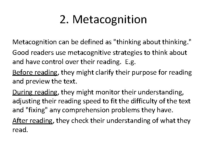 2. Metacognition can be defined as "thinking about thinking. " Good readers use metacognitive