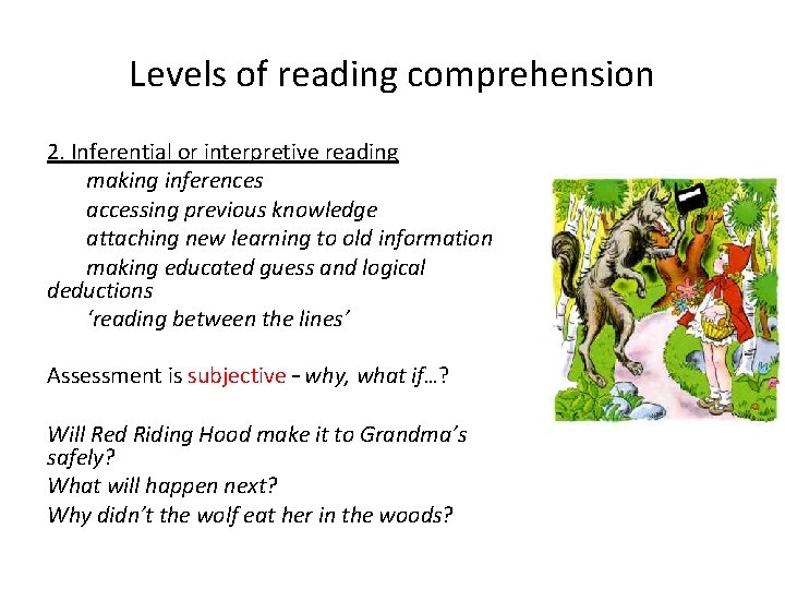 Levels of reading comprehension 2. Inferential or interpretive reading making inferences accessing previous knowledge